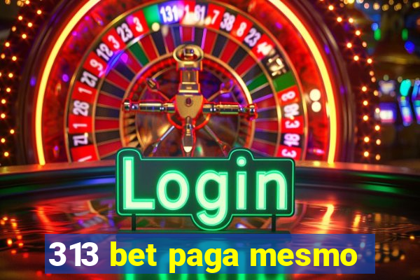 313 bet paga mesmo